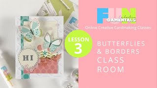 Lesson 3 | Butterflies & Borders | Online Cardmaking Classroom | July 2022