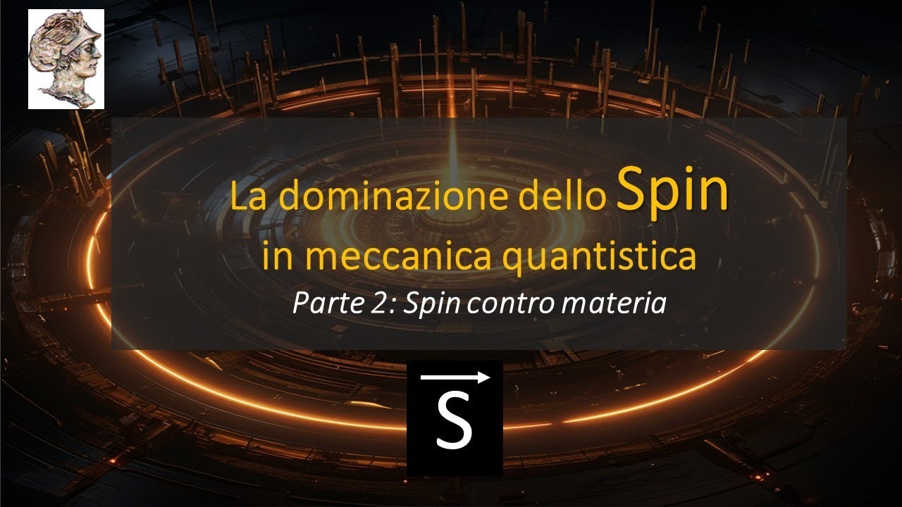 La dominazione dello Spin  in meccanica quantistica. Parte 2: Spin contro materia