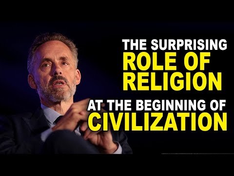 Jordan Peterson: The Surprising Role of Religion at the Beginning of Civilization