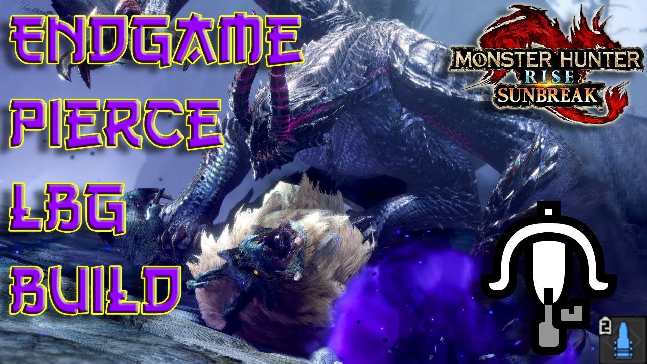 Monster Hunter Rise: Sunbreak Build Guides: Late Game Pierce LBG Build ...