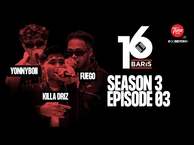 16 Baris | Season 3 | EP3 | YONNYBOII, KILLA DRIZ, FUEGO class=