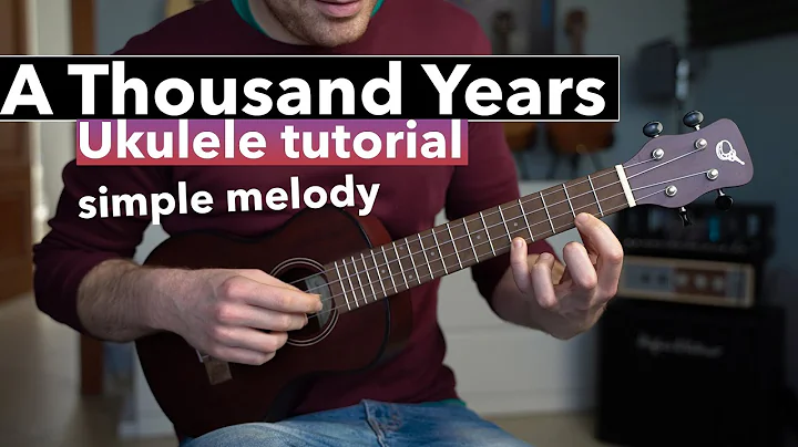 Ukulele Lesson - A Thousand Years by Christina Perry