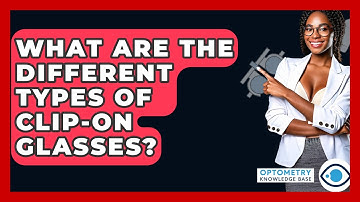 What Are The Different Types Of Clip-on Glasses? - Optometry Knowledge Base