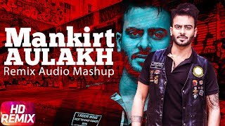 Mankirt Aulakh Remix Mashup | Audio Song | Badnam | Gangland | Jail | Latest Punjabi Songs 2018
