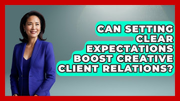 Can Setting Clear Expectations Boost Creative Client Relations? - Directing Creative Success