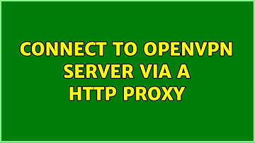 Connect to OpenVPN server via a HTTP proxy