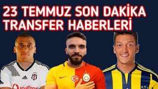 23 Temmuz 2020 Son Dakika Transfer Haberleri