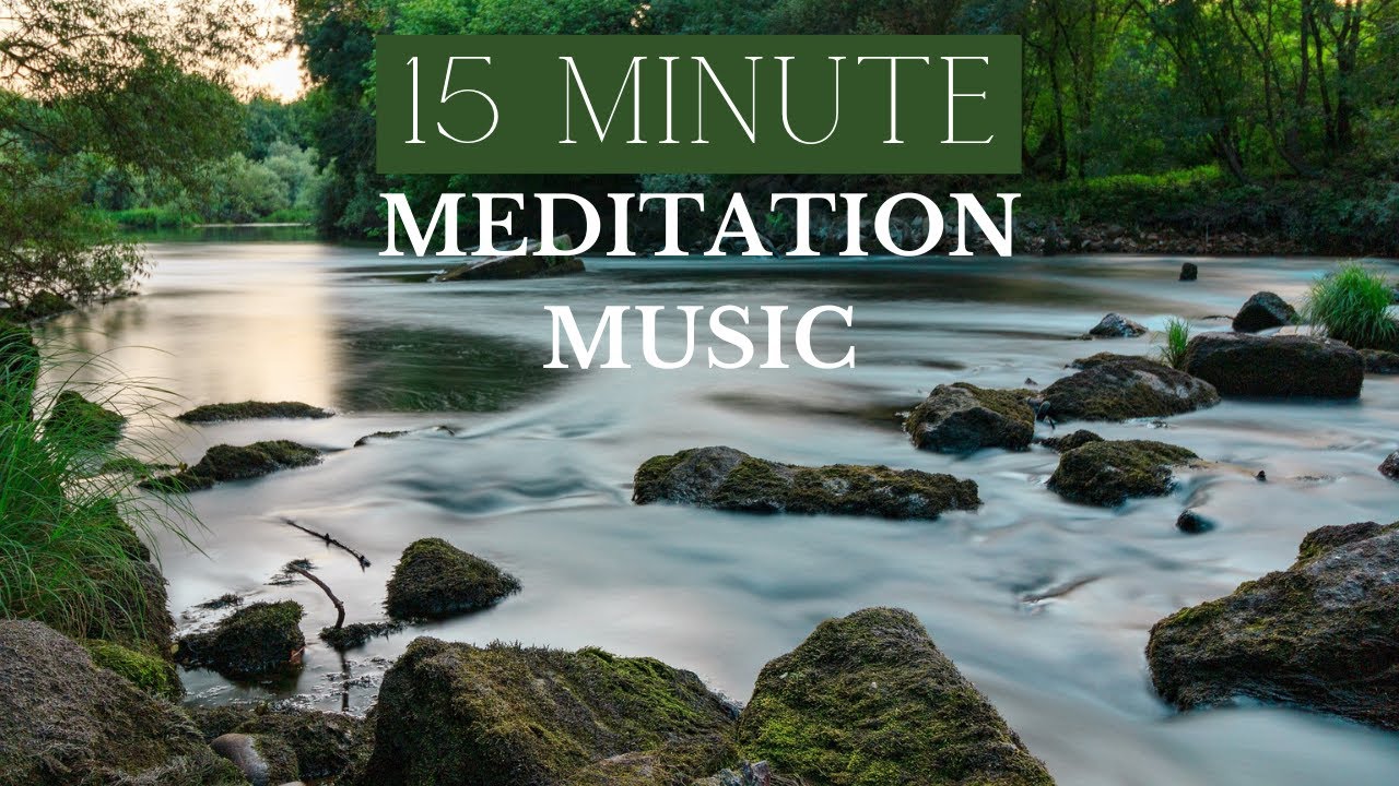 15 Minute Meditation Music • Stress Relief Calm Music Meditate Everyday ...