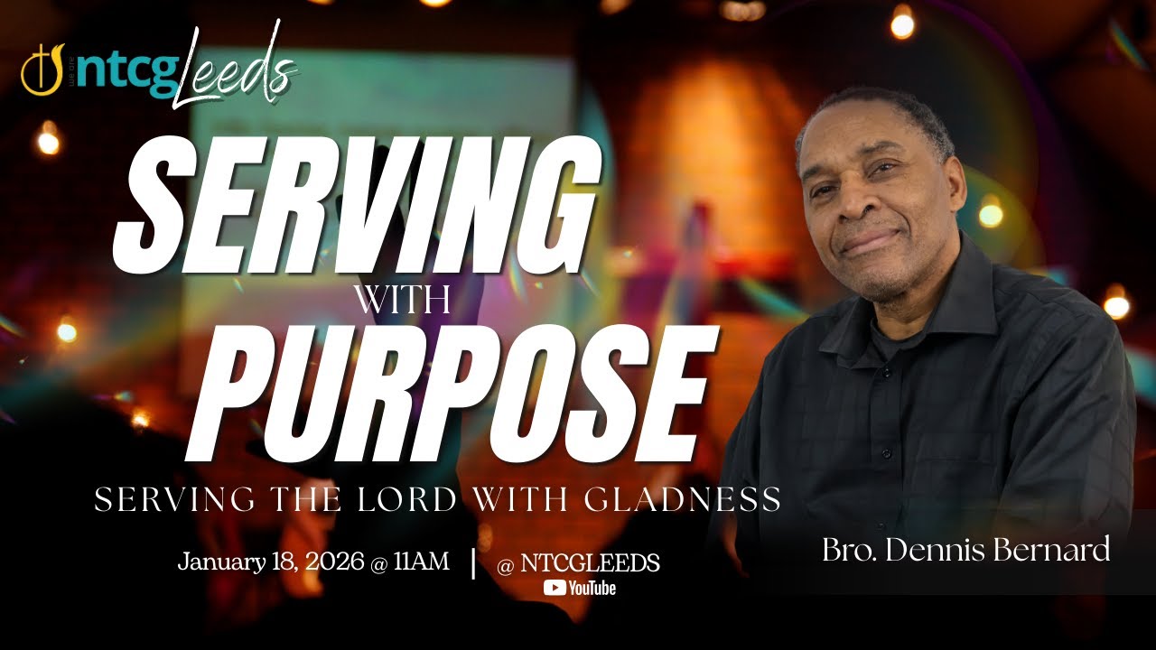 Serving the Lord with Gladness | Serving With Purpose | Sunday Service | NTCG Leeds