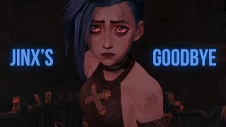 Jinx's Goodbye || Arcane edit