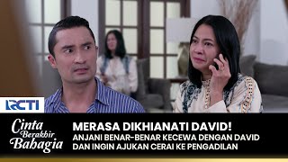 KECEWA BERAT! Anjani Ajukan Cerai Pada David | CINTA BERAKHIR BAHAGIA | Eps.87 (2/3)