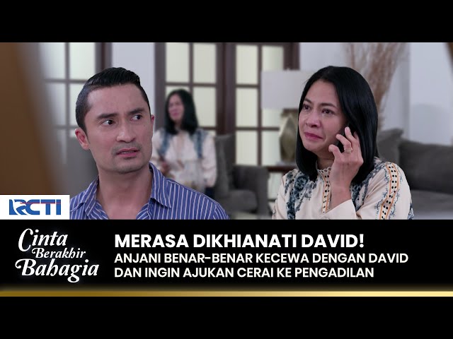 KECEWA BERAT! Anjani Ajukan Cerai Pada David | CINTA BERAKHIR BAHAGIA | Eps.87 (2/3) class=