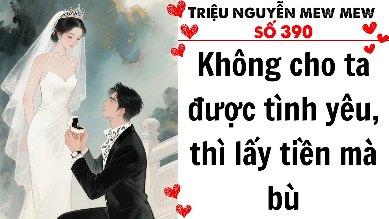 TRUYỆN FULL | Triệu Nguyễn Mew Mew Số 390 | Thê Tử Ngoài Mặt, Nữ Chủ Trong Tim