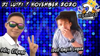 DJ LUTFI TERBARU 7 NOVEMBER 2020 SESSION 2