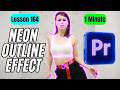 How to Create Neon Outline Effect in Adobe Premiere Pro - Lesson 164 Adobe Premiere Pro Tutorial