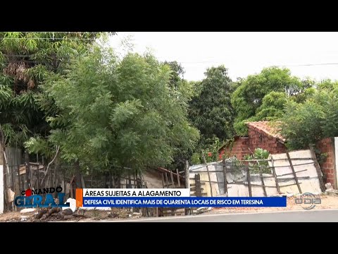 Defesa civil identifica mais de quarenta locais com risco de alagamento em Teresina 26 01 2026