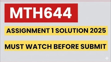 MTH644 ASSIGNMENT 1 SOLUTION FALL 2025