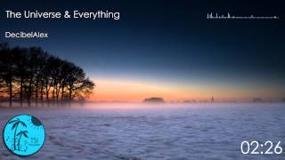 DecibelAlex - The Universe & Everything