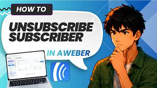 How to Unsubscribe a Subscriber in AWeber (Easy Guide)