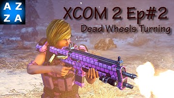 XCOM 2:LWS Ep#2 - Dead Wheels Turning - Supply Raid - Long War Studios Mods Gameplay