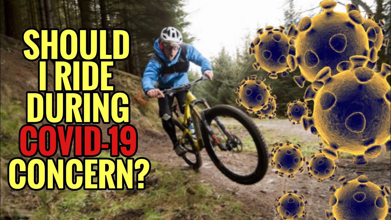 Should I Ride During COVID-19 Concern? | Mountain Biking Amid Coronavirus Pandemic