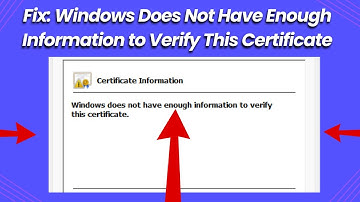 Fix Windows Does Not Have Enough Information to Verify This Certificate