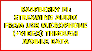 Raspberry Pi: Streaming audio from USB microphone (+video) through mobile data