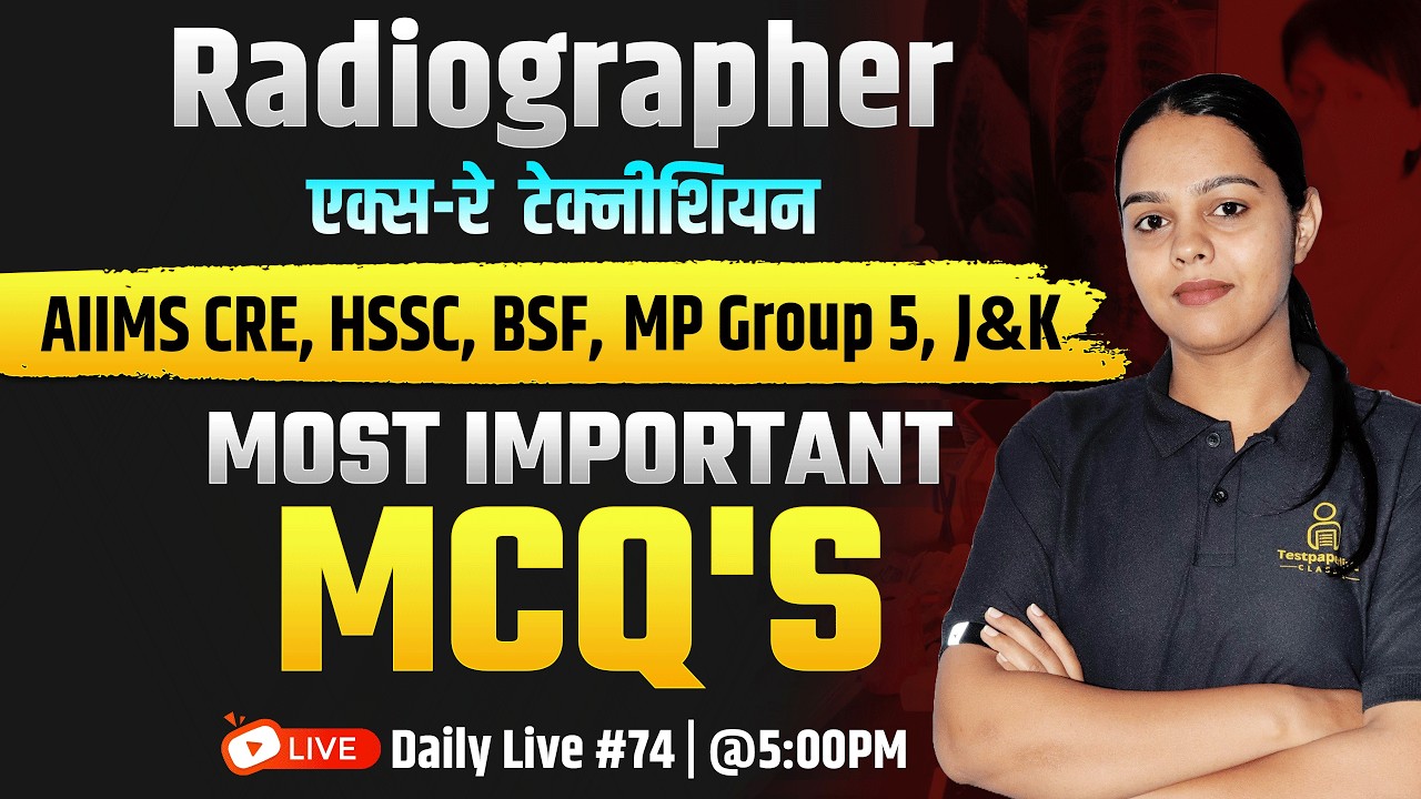 🩻 Radiographer & X-Ray Technician MCQ's Classes 2026 | AIIMS CRE | J&K | MP GROUP 5 | BSF | HSSC #74