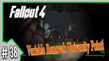 Fallout 4 | #38 Variable Removal: University Point!
