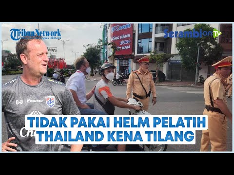 Pelatih Thailand Naik Ojol Tak Pakai Helm Diberhentikan Polisi Vietnam