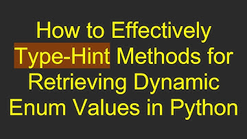 How to Effectively Type-Hint Methods for Retrieving Dynamic Enum Values in Python