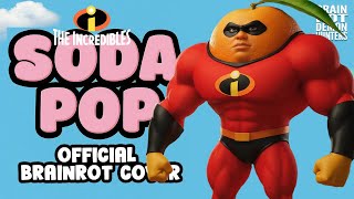 Soda Pop X Italian Brainrot The Incredibles Edition