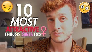 10 MOST Attractive Things Girls Do