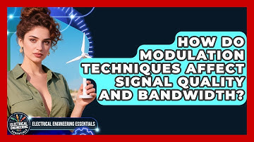 How Do Modulation Techniques Affect Signal Quality And Bandwidth?