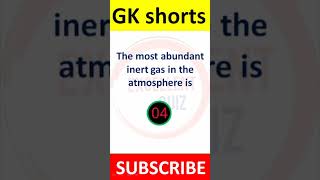 The most abundant inert gas in the atmosphere is  || Excellent Quiz