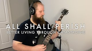 All Shall Perish - Better Living Through Catastrophe [Guitar Cover]