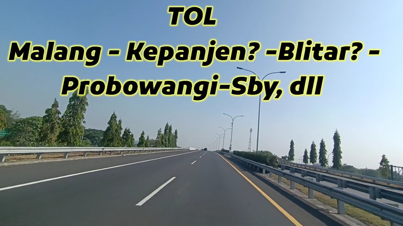 TOL Malang - Kepanjen? - Blitar? - Surabaya - Probowangi
