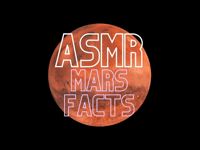 Mars Facts ASMR up-close whispers