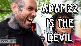 Adam22 is the Devil