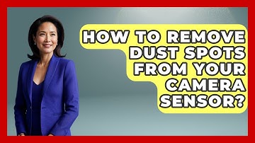 How To Remove Dust Spots From Your Camera Sensor? - Image Review Studio