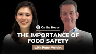 Peter Wright: The Importance of Food Safety | On the House 1