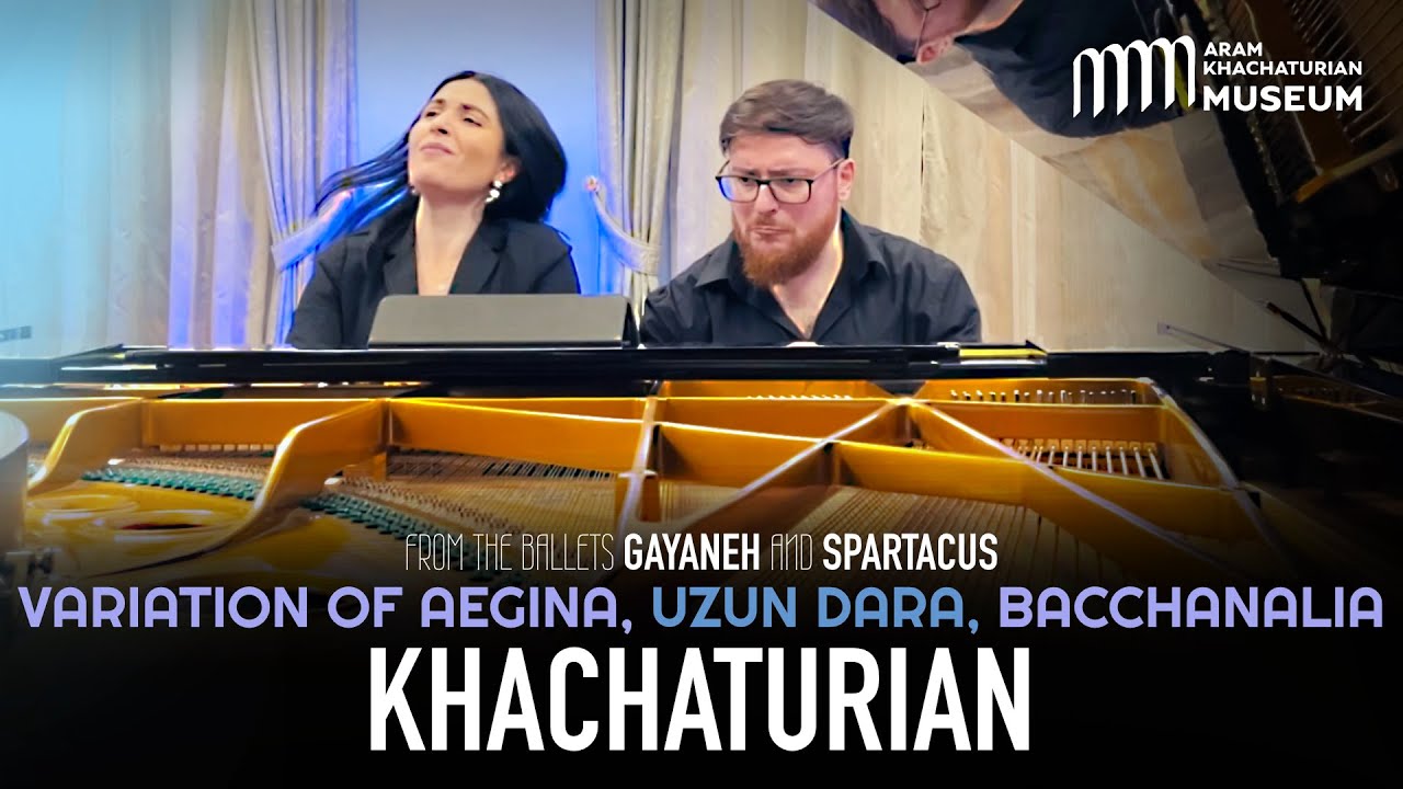 Khachaturian: Variation of Aegina, Bacchanalia, Uzun Dara / Sona Barseghyan & Armen-Levon Manaseryan