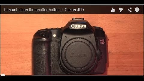 Contact cleaning the shutter button in Canon 40D