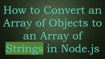 How to Convert an Array of Objects to an Array of Strings in Node.js