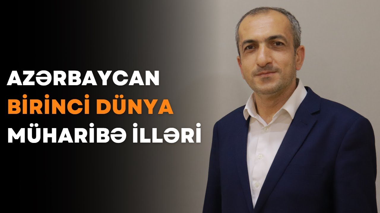 Tarix-Azərbaycan Birinci Dünya Müharibə İlləri-Ramal Alıyev.