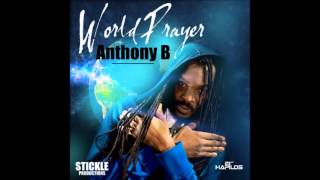 Anthony B- World Prayer- Stickle Productions  February 2014 @CoreyEvaCleanEnt