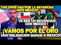 PRENSA CHILENA A MEXICO FEMENIL ¡ESTAMOS OBLIGADOS A GANAR A MX, ES NUESTRA REVANCHA!