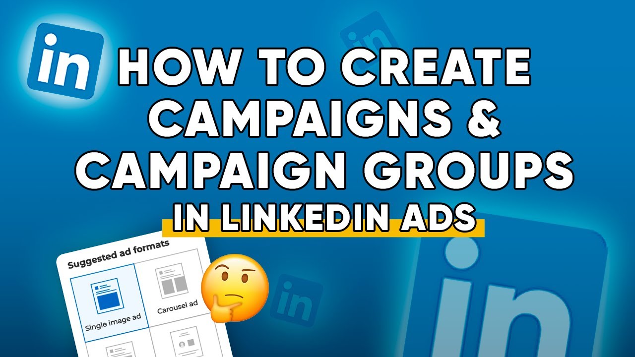 Best Practices for Creating Campaign Groups & Campaigns in LinkedIn Ads ...