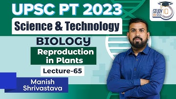 Biology  Reproduction in Plants Lec 65By Manish Shrivastava