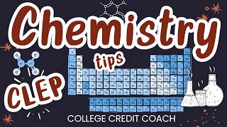 Chemistry CLEP test tips and overview CLEP Chemistry Review Study for the CLEP Chemistry test